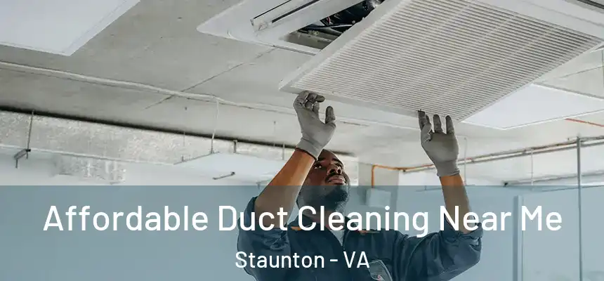  Affordable Duct Cleaning Near Me Staunton - VA