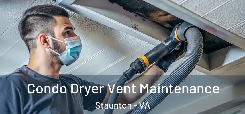 Condo Dryer Vent Maintenance Staunton - VA