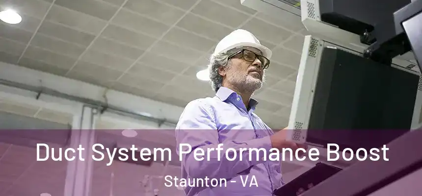  Duct System Performance Boost Staunton - VA