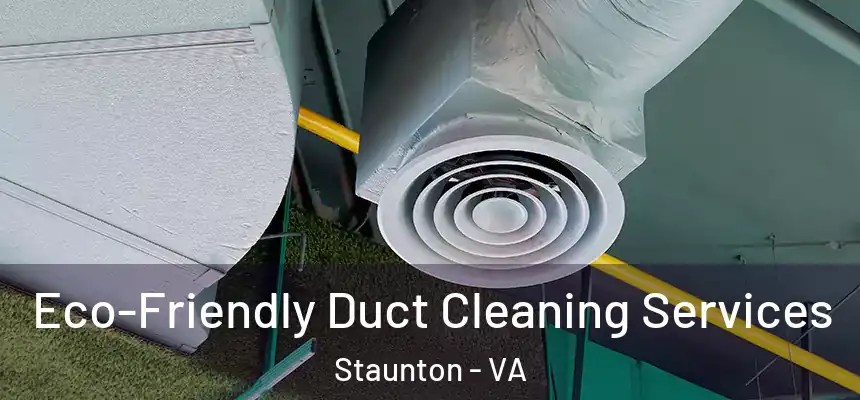  Eco-Friendly Duct Cleaning Services Staunton - VA