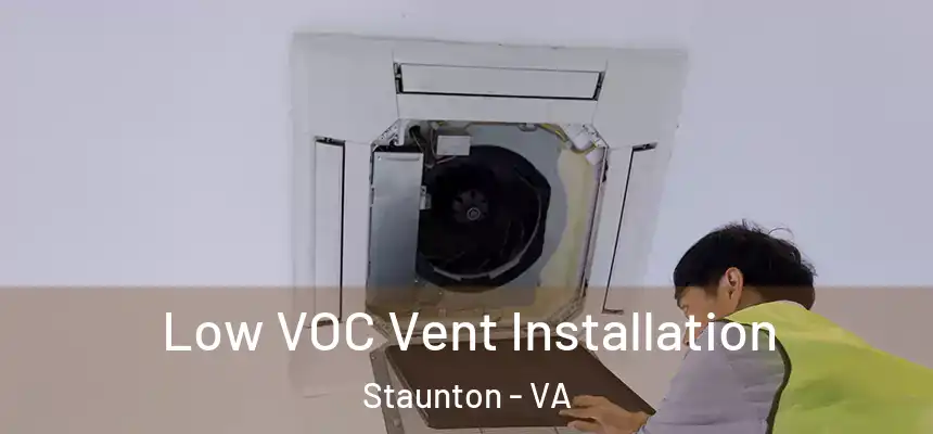 Low VOC Vent Installation Staunton - VA