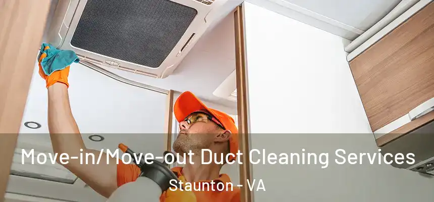  Move-in/Move-out Duct Cleaning Services Staunton - VA