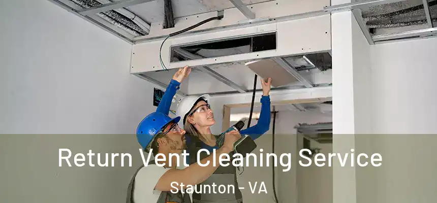  Return Vent Cleaning Service Staunton - VA
