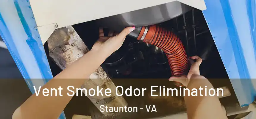 Vent Smoke Odor Elimination Staunton - VA